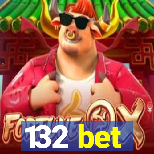 132 bet